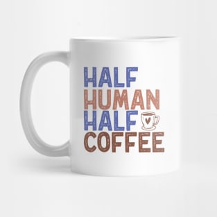 "Half Human Half Coffee" Vintage Aesthetic Mug